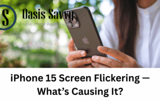 iPhone 15 Screen Flickering — What’s Causing It