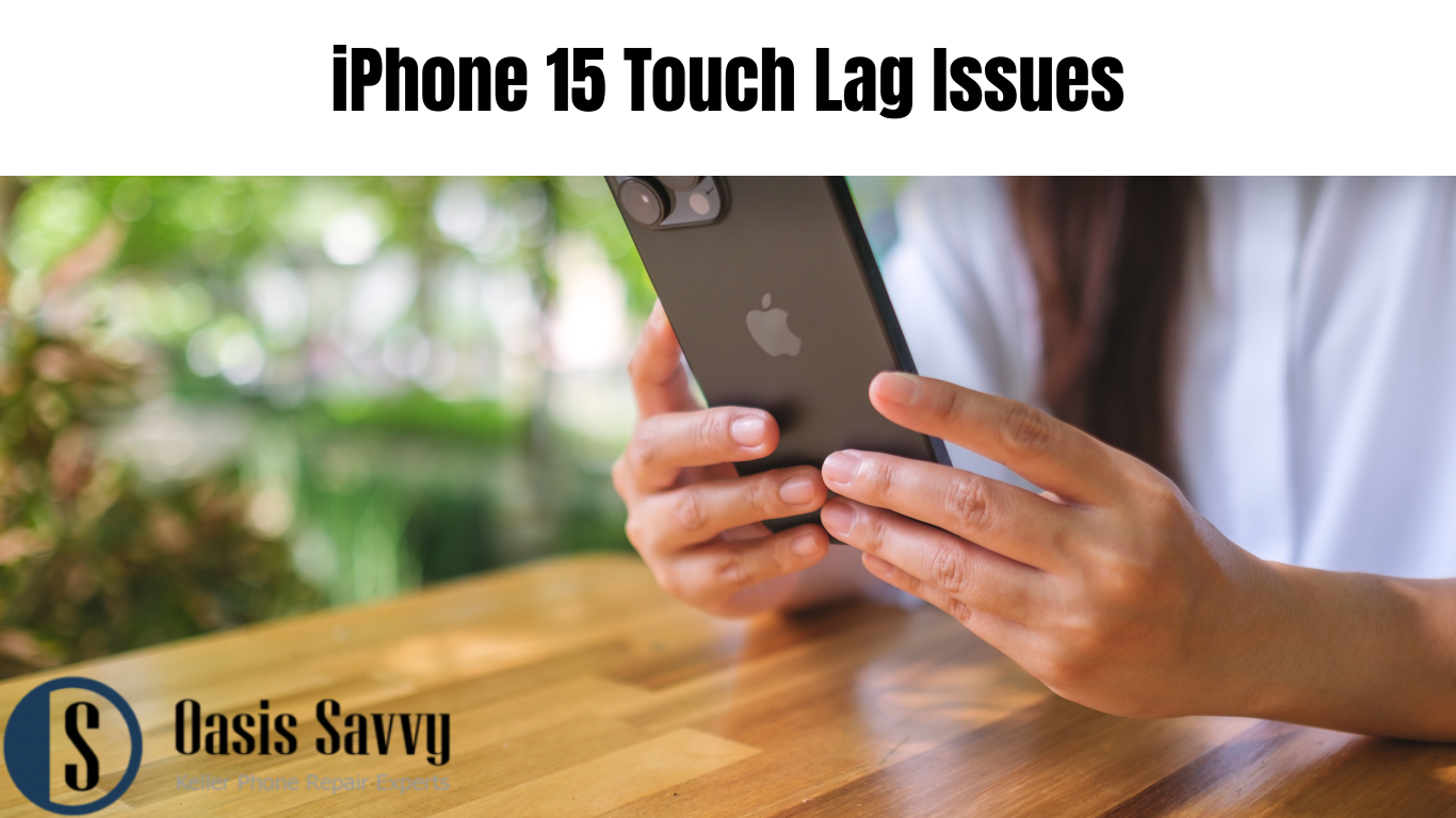 iPhone 15 Touch Lag Issues